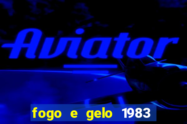 fogo e gelo 1983 dublado download